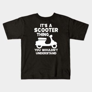 Scooter - It's scooter thin you wouldn't understand Kids T-Shirt